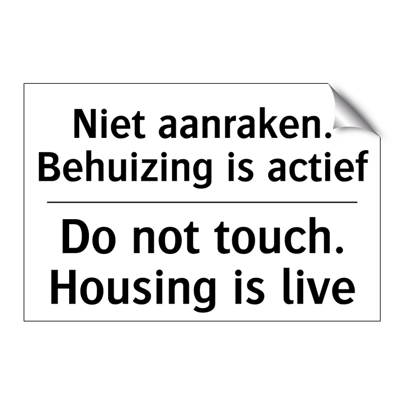 Niet aanraken. Behuizing is actief/.../ - Do not touch. Housing is live