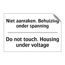 Niet aanraken. Behuizing onder /.../ - Do not touch. Housing under voltage/.../