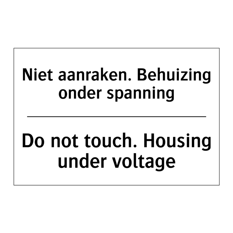 Niet aanraken. Behuizing onder /.../ - Do not touch. Housing under voltage/.../