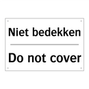 Niet bedekken - Do not cover