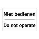 Niet bedienen - Do not operate