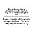 Niet bedienen tijdens werkzaamheden. /.../ - Do not operate while work is being /.../