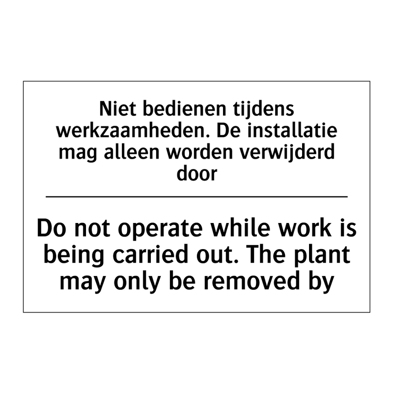 Niet bedienen tijdens werkzaamheden. /.../ - Do not operate while work is being /.../