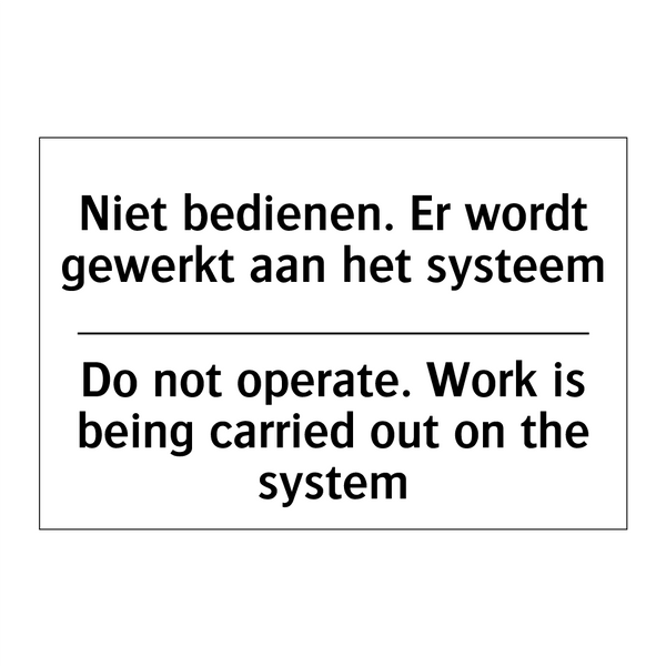 Niet bedienen. Er wordt gewerkt /.../ - Do not operate. Work is being /.../