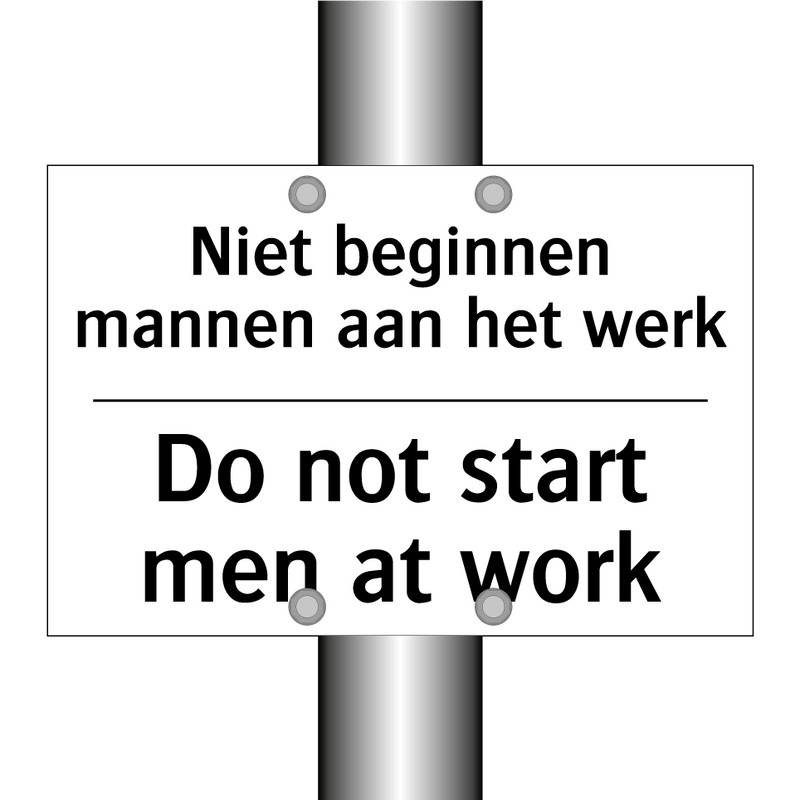 Niet beginnen mannen aan het werk/.../ - Do not start men at work