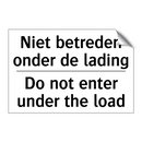 Niet betreden onder de lading - Do not enter under the load