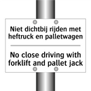 Niet dichtbij rijden met heftruck /.../ - No close driving with forklift /.../