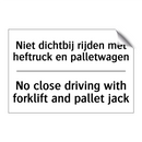 Niet dichtbij rijden met heftruck /.../ - No close driving with forklift /.../