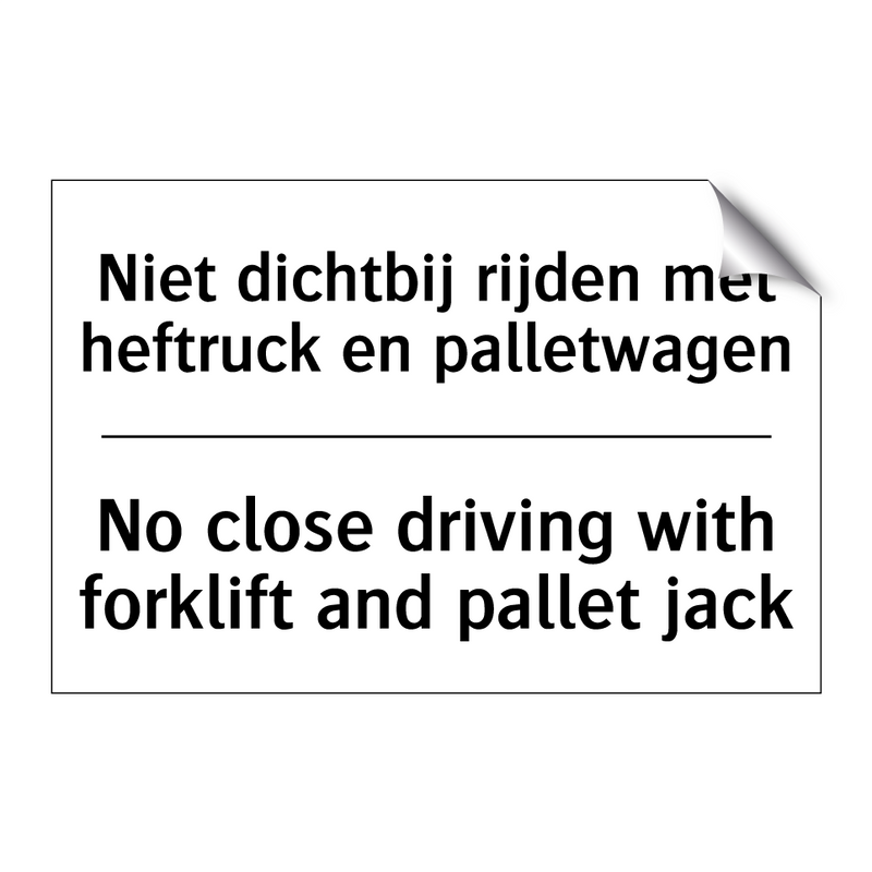 Niet dichtbij rijden met heftruck /.../ - No close driving with forklift /.../