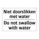 Niet doorslikken met water - Do not swallow with water