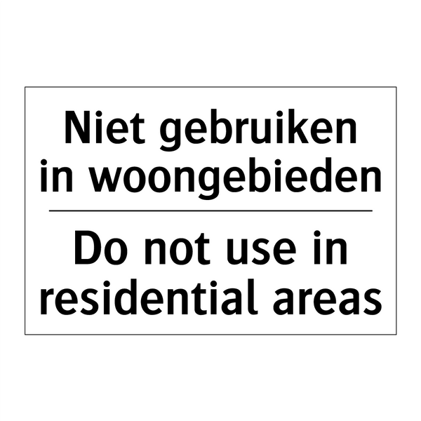 Niet gebruiken in woongebieden - Do not use in residential areas/.../