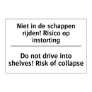 Niet in de schappen rijden! Risico /.../ - Do not drive into shelves! Risk /.../