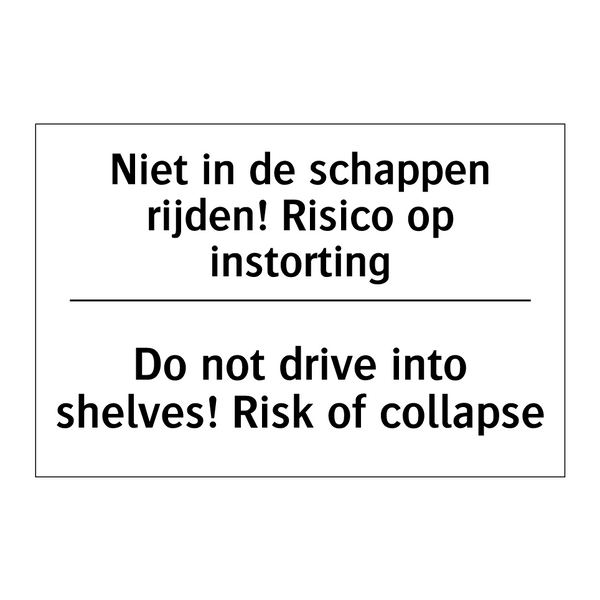 Niet in de schappen rijden! Risico /.../ - Do not drive into shelves! Risk /.../