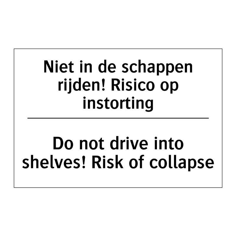 Niet in de schappen rijden! Risico /.../ - Do not drive into shelves! Risk /.../