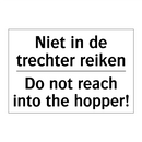 Niet in de trechter reiken - Do not reach into the hopper!