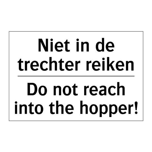 Niet in de trechter reiken - Do not reach into the hopper!
