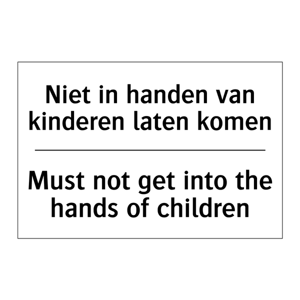 Niet in handen van kinderen laten /.../ - Must not get into the hands of /.../