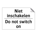 Niet inschakelen - Do not switch on