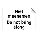 Niet meenemen - Do not bring along