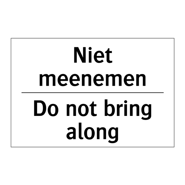 Niet meenemen - Do not bring along