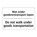 Niet onder goederentransport lopen/.../ - Do not walk under goods transportation/.../