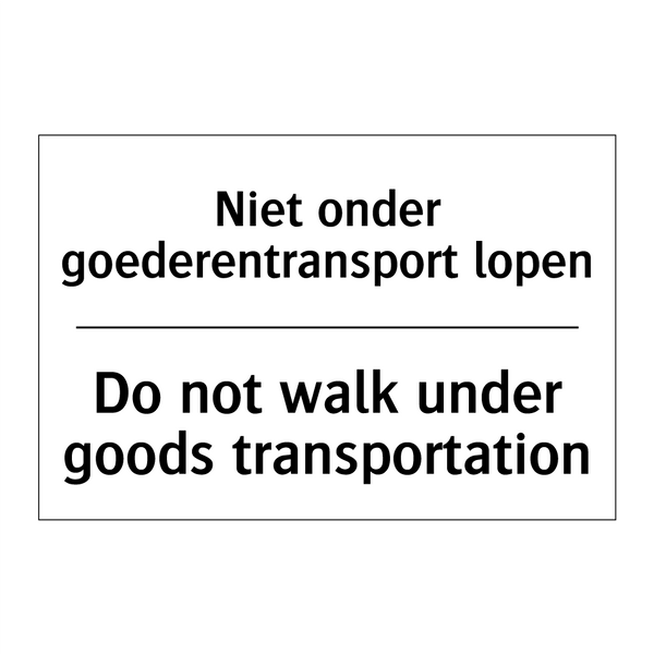 Niet onder goederentransport lopen/.../ - Do not walk under goods transportation/.../