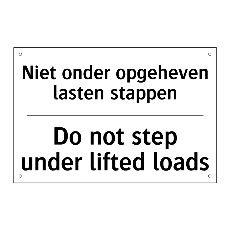 Niet onder opgeheven lasten stappen/.../ - Do not step under lifted loads