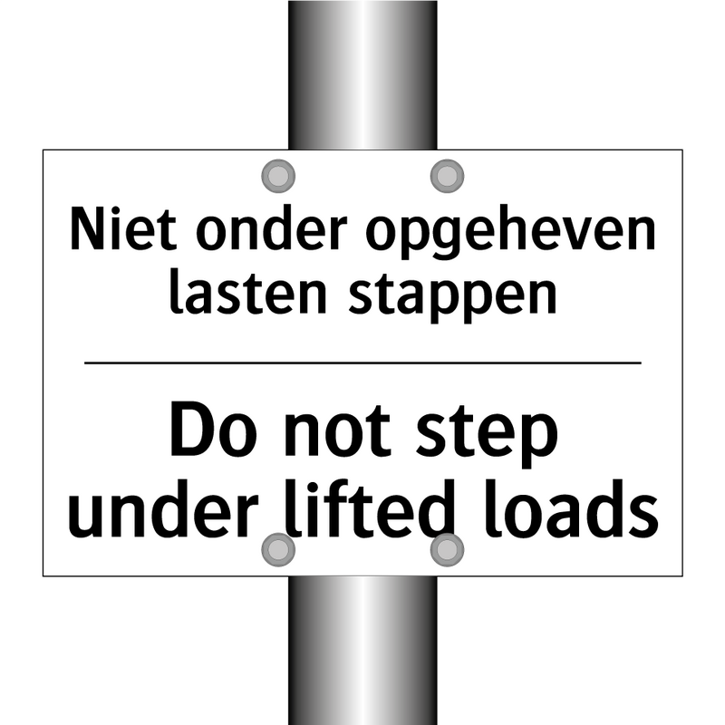 Niet onder opgeheven lasten stappen/.../ - Do not step under lifted loads