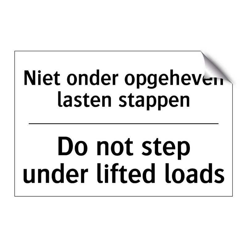 Niet onder opgeheven lasten stappen/.../ - Do not step under lifted loads
