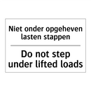 Niet onder opgeheven lasten stappen/.../ - Do not step under lifted loads