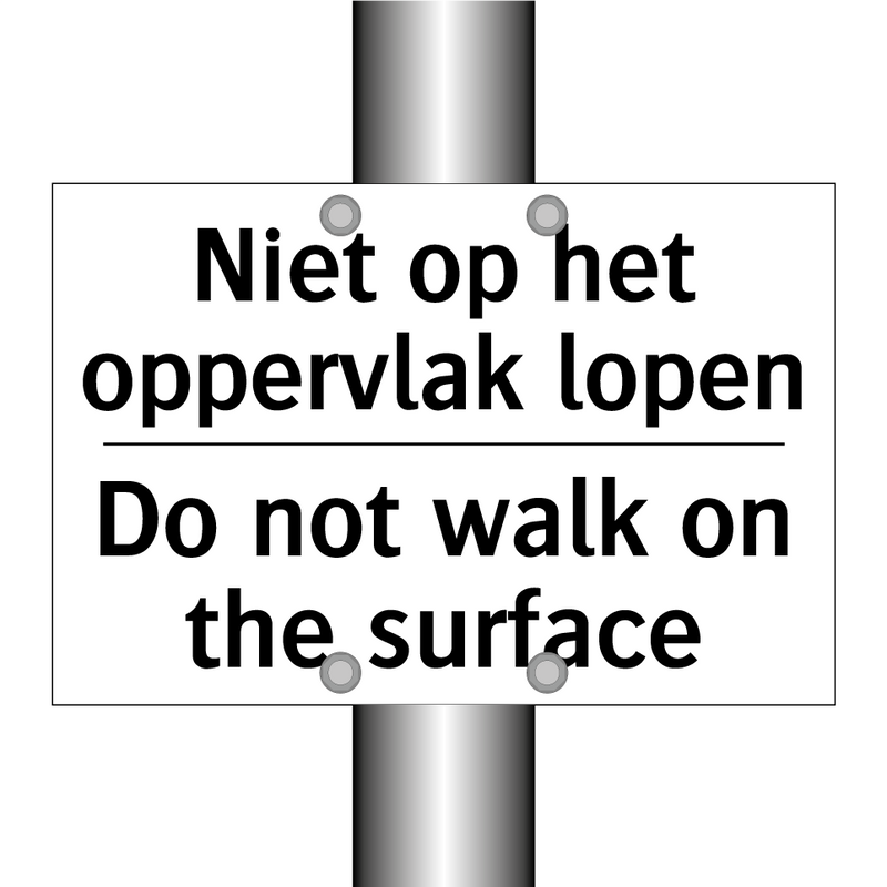 Niet op het oppervlak lopen - Do not walk on the surface