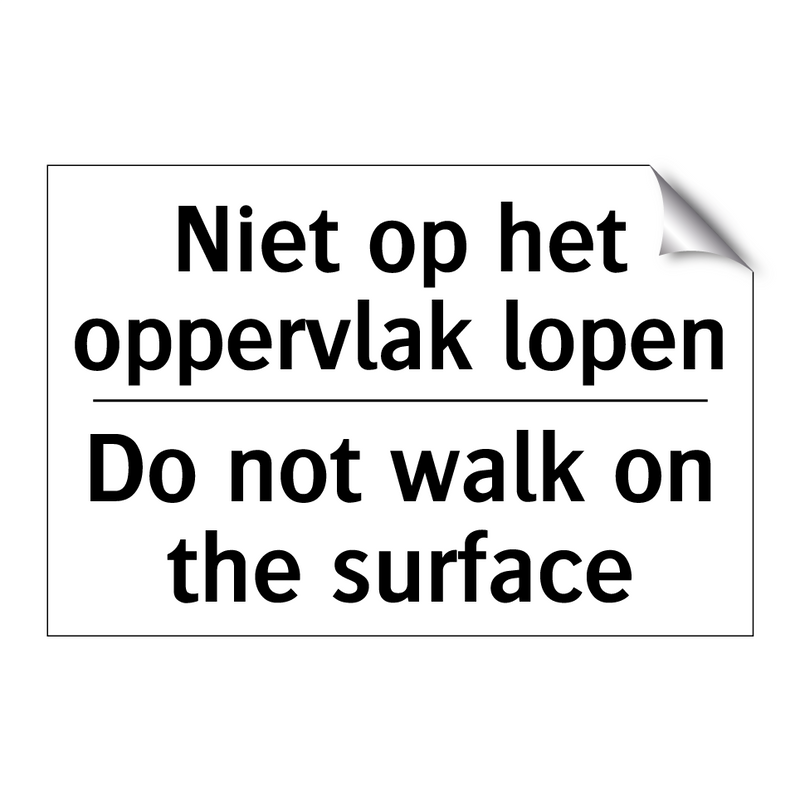 Niet op het oppervlak lopen - Do not walk on the surface