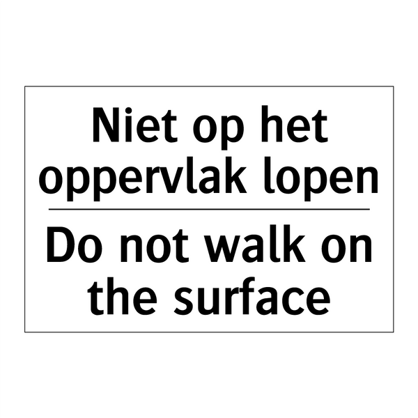 Niet op het oppervlak lopen - Do not walk on the surface