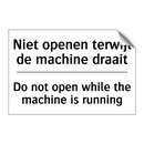 Niet openen terwijl de machine /.../ - Do not open while the machine /.../
