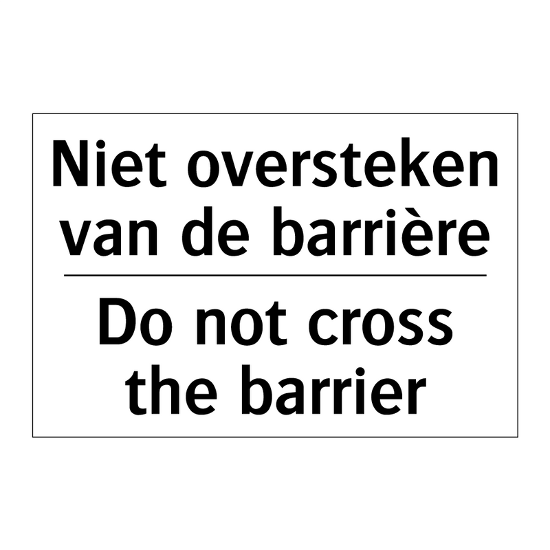 Niet oversteken van de barrière/.../ - Do not cross the barrier