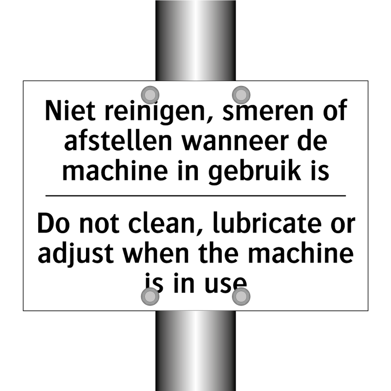 Niet reinigen, smeren of afstellen /.../ - Do not clean, lubricate or adjust /.../