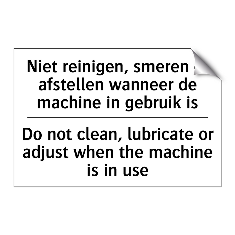 Niet reinigen, smeren of afstellen /.../ - Do not clean, lubricate or adjust /.../