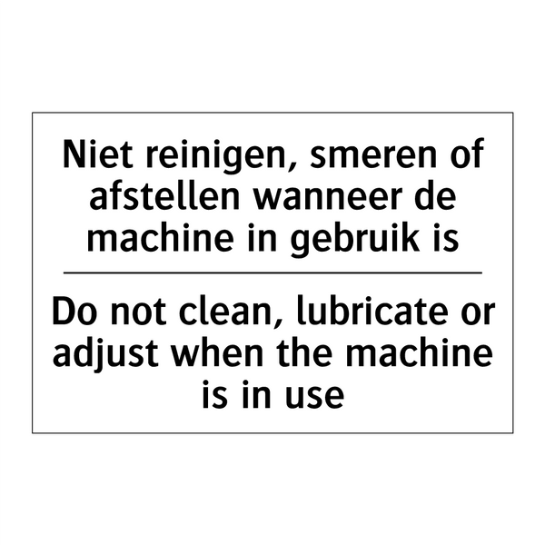 Niet reinigen, smeren of afstellen /.../ - Do not clean, lubricate or adjust /.../