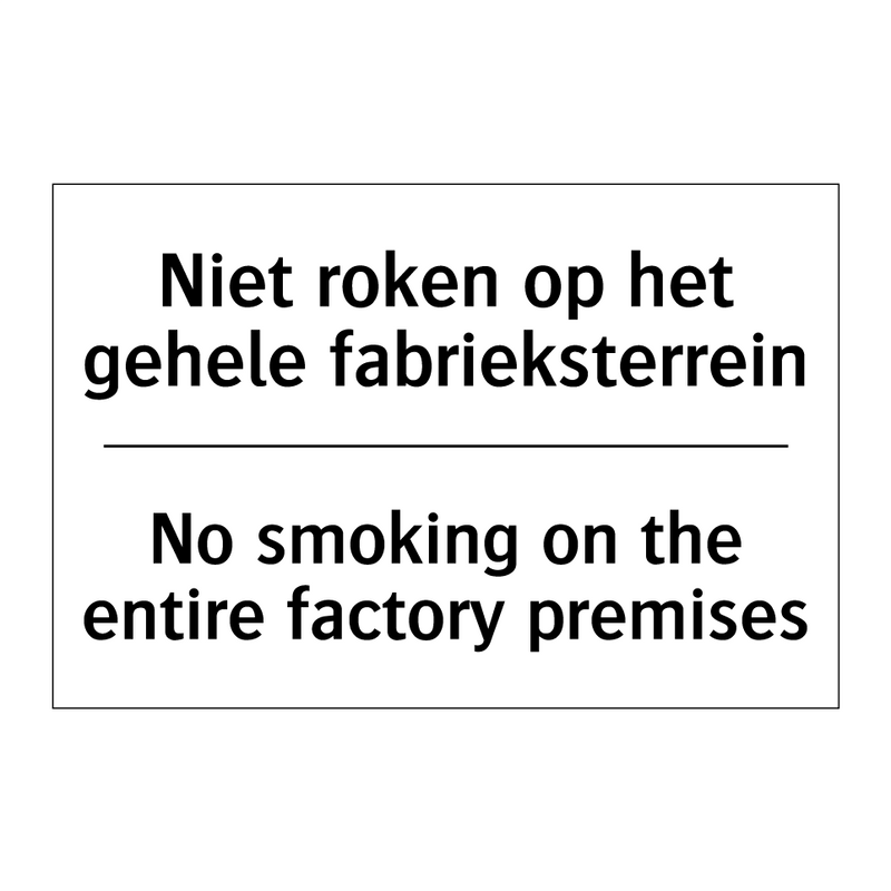 Niet roken op het gehele fabrieksterrein/.../ - No smoking on the entire factory /.../