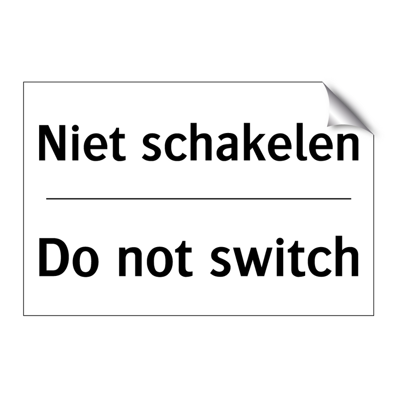 Niet schakelen - Do not switch