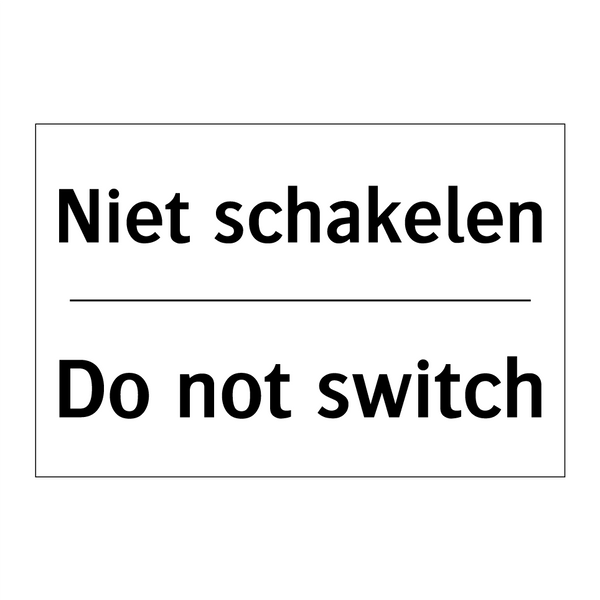 Niet schakelen - Do not switch