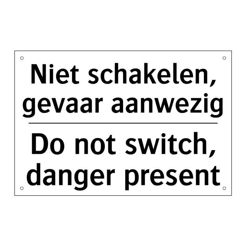 Niet schakelen, gevaar aanwezig/.../ - Do not switch, danger present