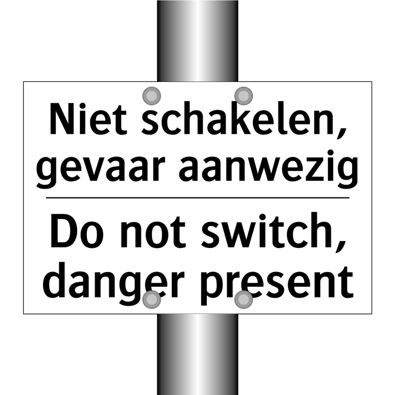 Niet schakelen, gevaar aanwezig/.../ - Do not switch, danger present