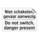 Niet schakelen, gevaar aanwezig/.../ - Do not switch, danger present
