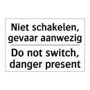 Niet schakelen, gevaar aanwezig/.../ - Do not switch, danger present