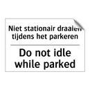 Niet stationair draaien tijdens /.../ - Do not idle while parked