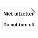 Niet uitzetten - Do not turn off