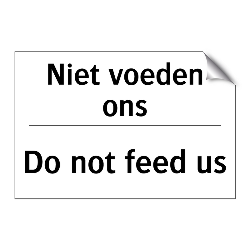 Niet voeden ons - Do not feed us