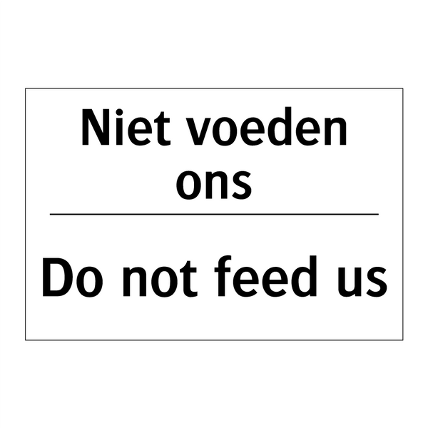 Niet voeden ons - Do not feed us