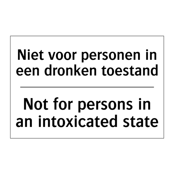 Niet voor personen in een dronken /.../ - Not for persons in an intoxicated /.../